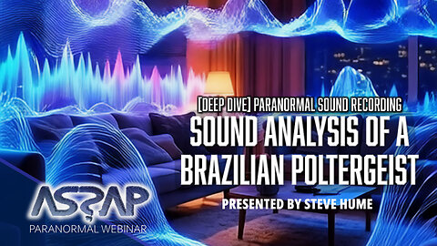Sound Analysis of a Brazilian Poltergeist! | Steve Hume