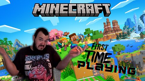 (Gaming) First Time Playing Minecraft