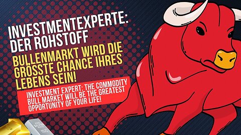 Investmentexperte: Der Rohstoff-Bullenmarkt wird die größte Chance Ihres Lebens sein!