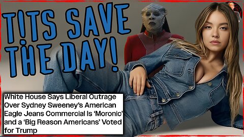 Sydney Sweeney Has TRIGGERED a Public Awakening and It's a GOOD Thing!