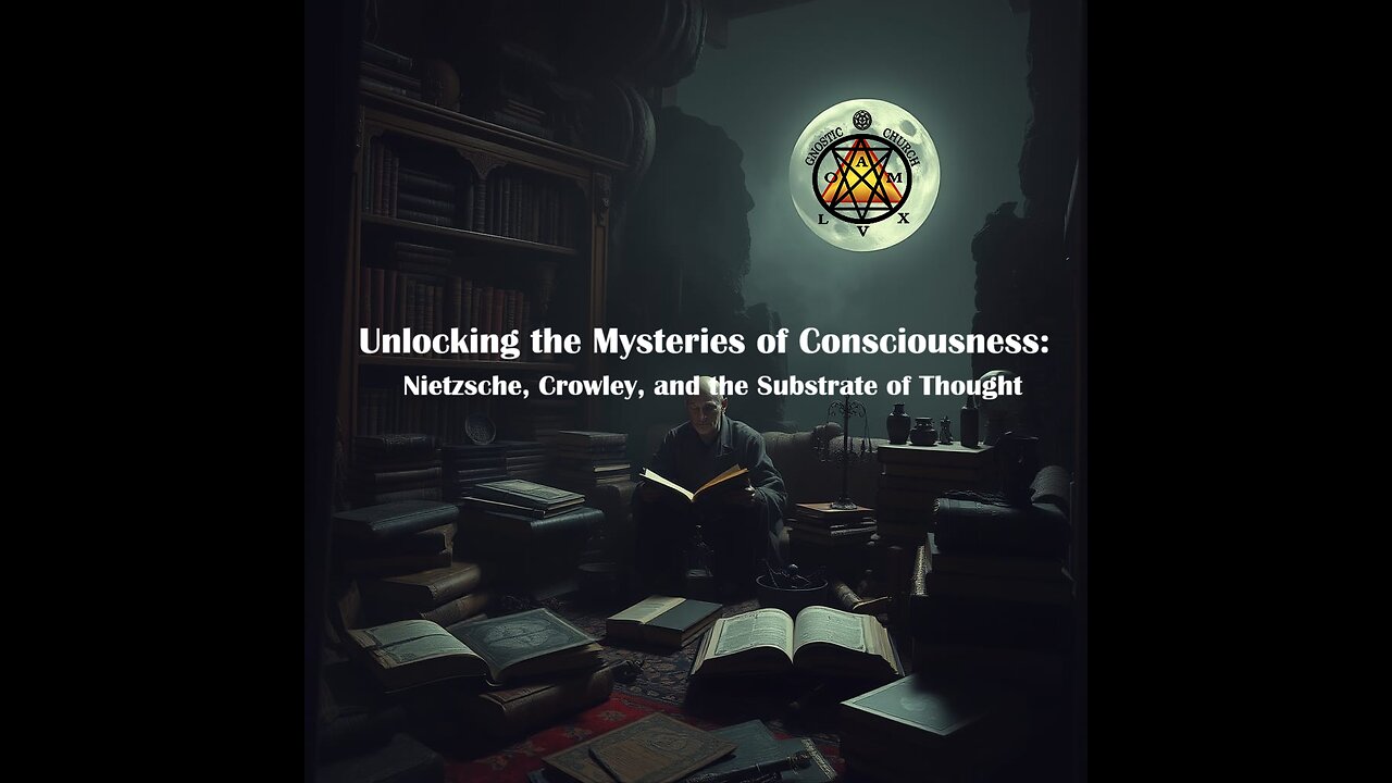 Unlocking the Mysteries of Consciousness: Nietzsche, Crowley and the Substrate of Thought