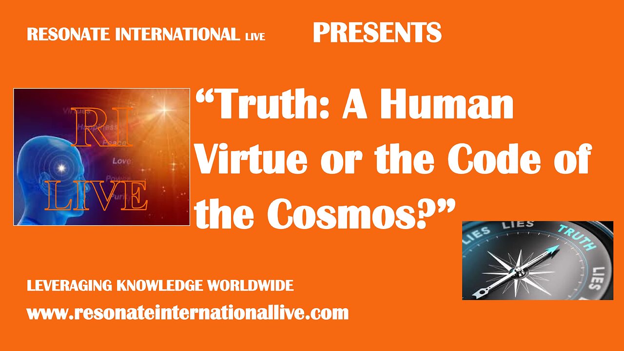 “Truth: A Human Virtue or the Code of the Cosmos?”