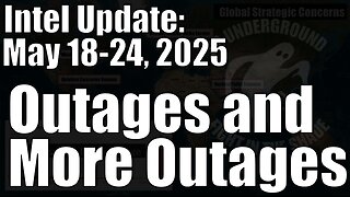 Intel Update - May 24 - Outages and More Outages