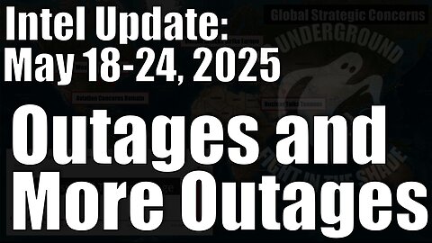 Intel Update - May 24 - Outages and More Outages