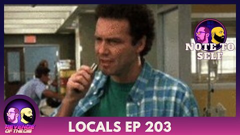 Locals EP 203: Note To Self