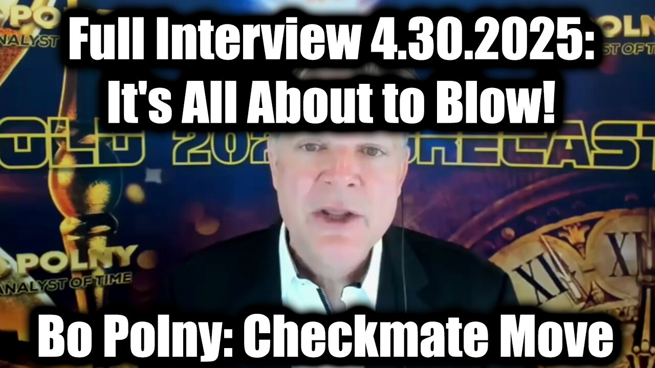 Bo Polny Full Interview 4.30.25: It's All About to Blow! Checkmate Move