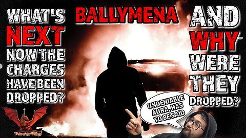 Ballymena: Why Were The Charges Dropped & What Is Next? | VOTV #77