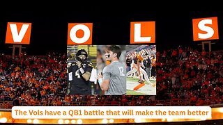 The Tennessee Vols will look better because of the QB1 battle that is happening