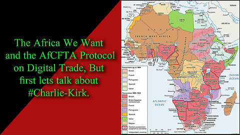 The Africa We Want and AfCFTA Protocol on Digital Trade But First, Let’s Talk About Charlie Kirk