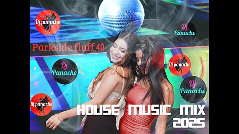 DJ Panache - House Mix - Parkside Fluff 40