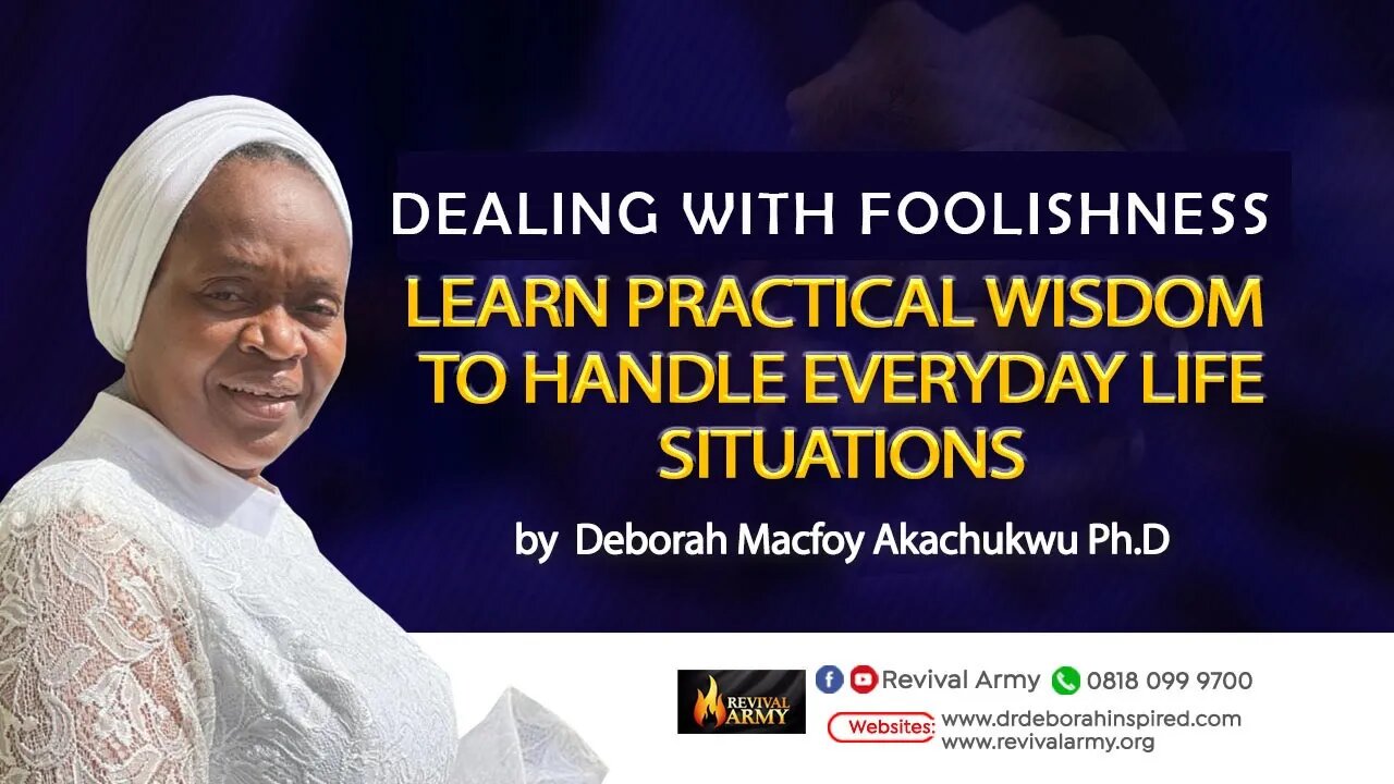 HOW TO DEAL WISELY WITH FOOLS _ DON'T BE A FOOL _ BISHOP DEBORAH MACFOY AKACHUKWU, PhD
