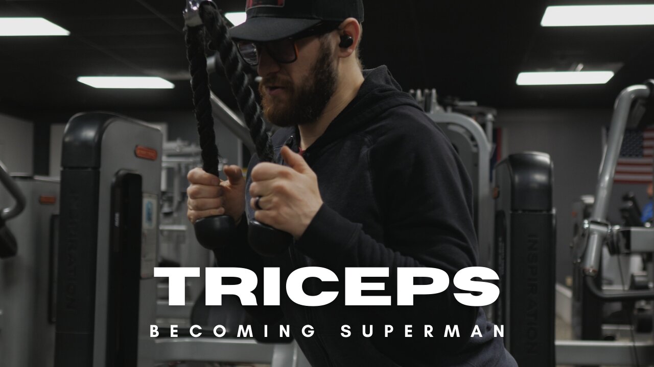 Becoming Superman Ep.40 Triceps and Chest