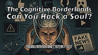 The Cognitive Borderlands - Can You Hack a Soul?
