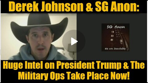 Derek Johnson & SG Anon: Huge Intel on President Trump & The Military Ops Take Place Now!