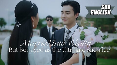Married Into Wealth, But Betrayed as the Ultimate Sacrifice!