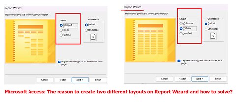 Microsoft Access: Cause two layouts Report Wizard? Columnar Tabular Justified Stepped Block Outline