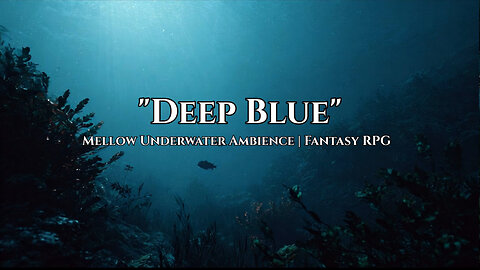 "Deep Blue" │ Mellow Underwater Ambience │ Fantasy RPG (Royalty Free)