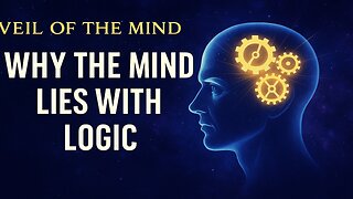 Why the Mind Lies With Logic