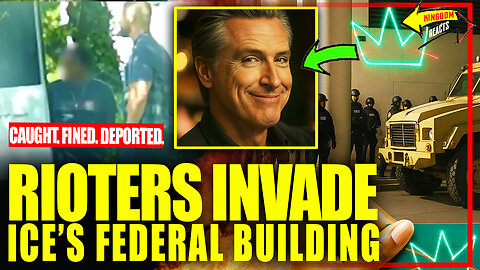 Rioters INVADE Federal Building in LA — Illegals CAUGHT, Fined, and Deported in Mass