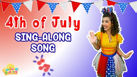 4th of July Sing-Along Song 🇺🇸 A Patriotic Tune with Miss Sunshine 🎇 | SunBeam Buddies Music