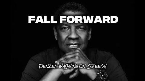 Denzel Washington’s Most Inspiring Speech | Fall Forward Motivation