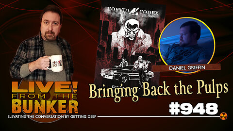 Live From The Bunker 948: Daniel Griffin is Bringing Back the Pulps