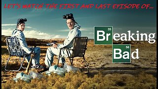 Let's Watch the First & Last Episode of...BREAKING BAD!