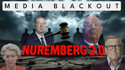 Nuremberg 2.0: Will Gates, Schwab & Pfizer Be Held Accountable?