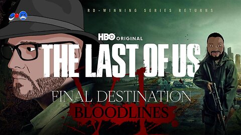 The Last of Us, Final Destination, ETC...