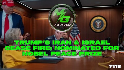 Trump’s Iran & Israel Cease Fire; Nominated For Nobel Peace Prize