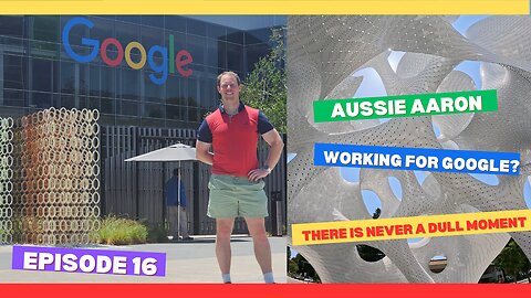 Episode 16 - Aussie Aaron Working for Google?