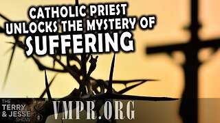 20 Aug 25, The Terry & Jesse Show: Catholic Priest Unlocks the Mystery of Suffering