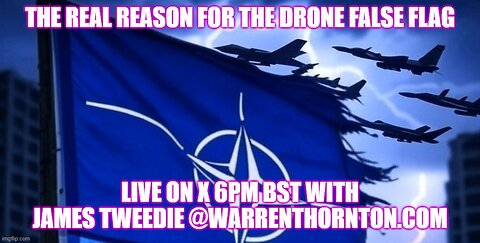 THE REAL REASON FOR THE DRONE FALSE FLAG WITH WARREN THORNTON & JAMES TWEEDIE
