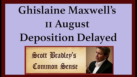 Ghislaine Maxwell's 11 August Deposition Delayed