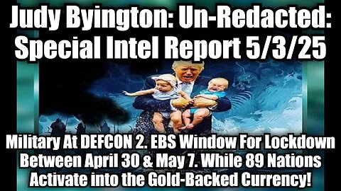 Judy Byington: Un-Redacted: Special Intel Report 5/3/25