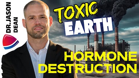 Dr. Jason Dean - Ep 2053 - Toxic Earth & Hormone Destruction