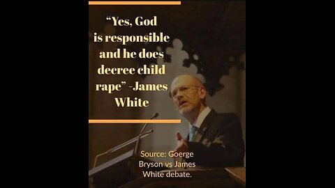 CALVINIST GOD DECREED EVERY RAPE & EVIL IN THE WORLD