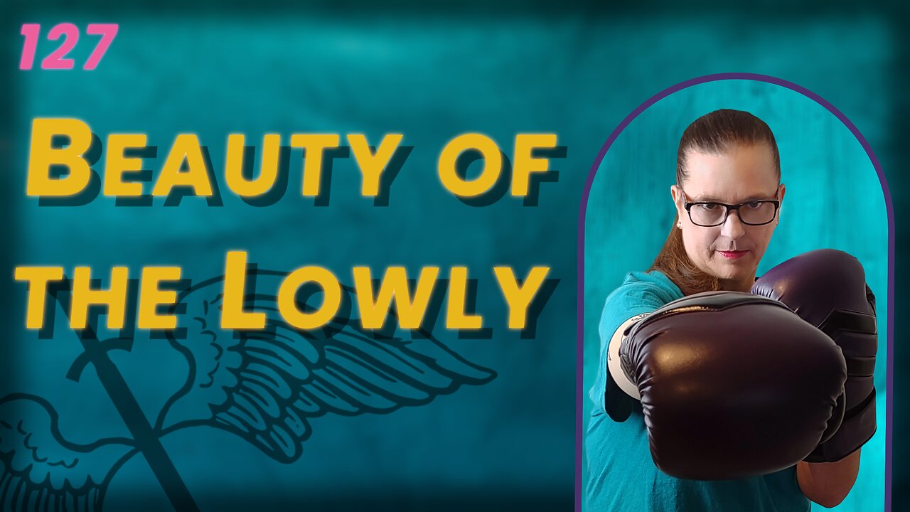 127. Is Being Lowly Beautiful? (BoBB)