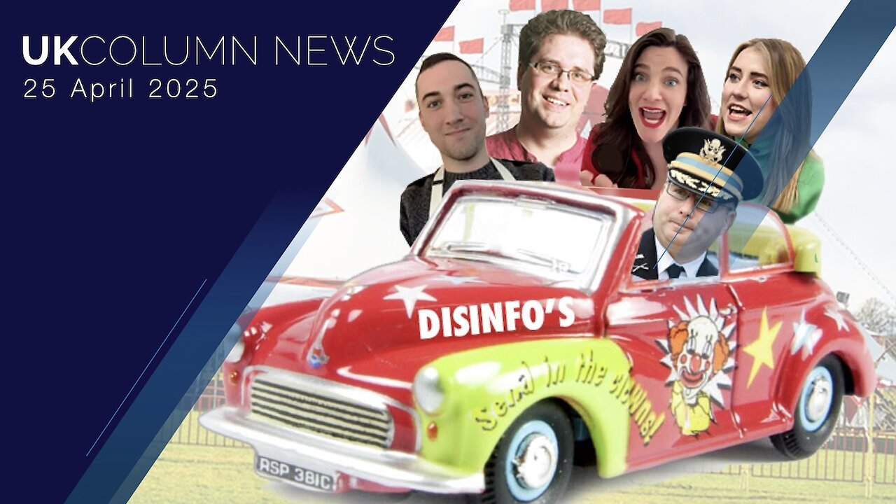UK Column News - 25th April 2025