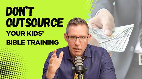 Ep 1 S2 Don't Outsource Your Kid's Bible Training