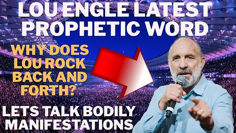 Lou Engel Latest Prophetic Word Why Does Lou Rock Back and Forth Lets Talk Bodily Manifestations