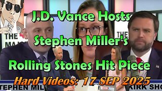 Hard Videos: "J.D. Vance Hosts Stephen Miller's Rolling Stones Hit Piece" | 09172025