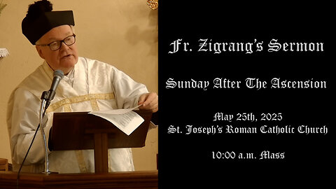 Ft. Zigrang's Sermon - Sunday After the Ascension