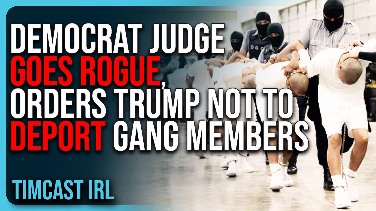 Democrat Judge GOES ROGUE, Orders Trump NOT To Deport Gang Members In INSANE Power Grab