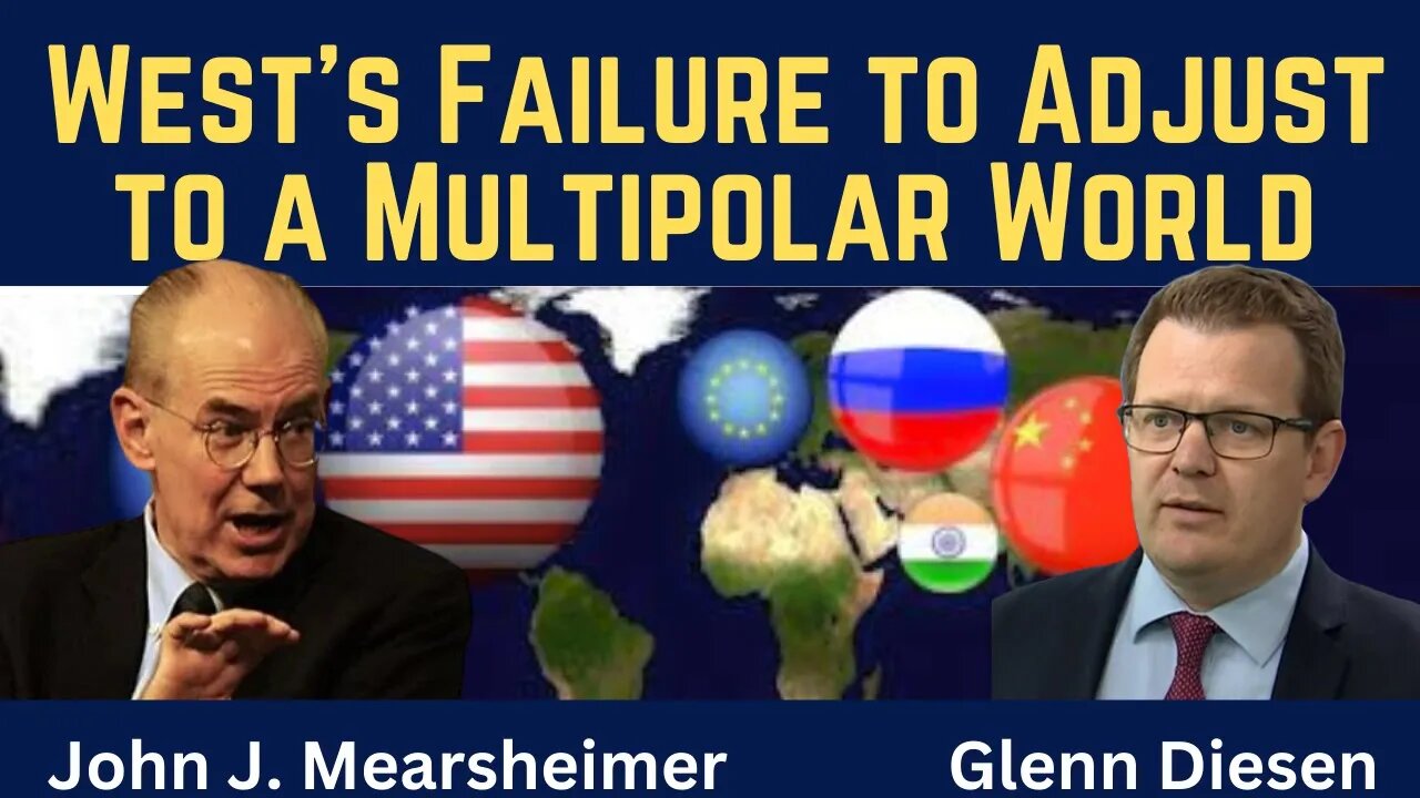 John Mearsheimer: West's Failure to Adjust to a Multipolar World