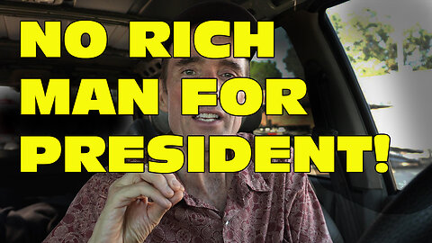 No Rich Man for President!