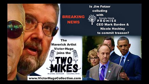 Two Mikes Dr Michael Scheuer Colonel Mike Victor Hugo Expose Jim Fetzer Sandy Hook Promise Collusion