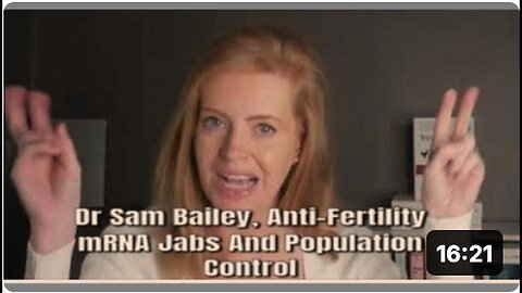 "Dr. Sam Bailey: mRNA Vaccines, Anti-Fertility Claims and Population Control"