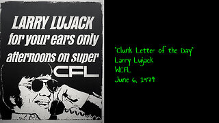 June 6, 1974 - Larry Lujack 'Clunk Letter of the Day' on Chicago's WCFL
