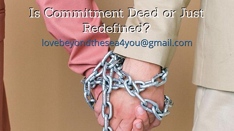 Does Anyone Commit to Anyone Anymore? Here's What Commitment Looks Like